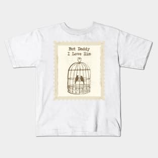 But Daddy I Love Him - TTPD Kids T-Shirt